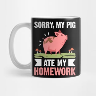 Sorry my pig ate my homework funny pig Mug